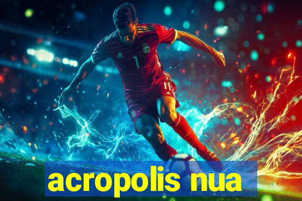 acropolis nua